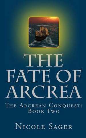 The Fate of Arcrea de Nicole Sager