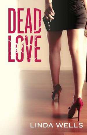 Dead Love de Linda Wells