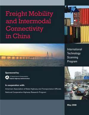 Freight Mobility and Intermodal Connectivity in China de U. S. Department of Transportation