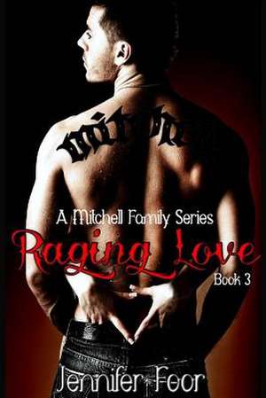 Raging Love de Jennifer Foor