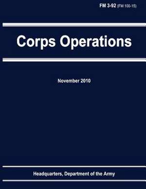 Corps Operations (FM 3-92) de Department Of the Army