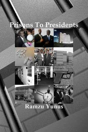 Prisons to Presidents de Ramzu Yunus