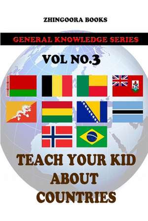 Teach Your Kids about Countries [Vol3 ]: Version Adaptada Al Castellano Actual Por Rafael Antunez y Raul Alonso de Zhingoora Books