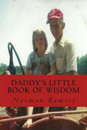 Daddy's Little Book of Wisdom de Norman Ramsey