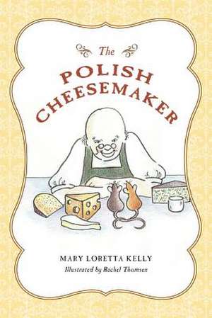 The Polish Cheesemaker de Mary Kelly