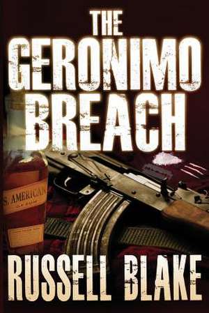 The Geronimo Breach de Russell Blake