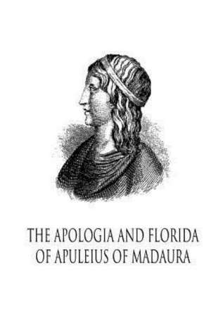 The Apologia and Florida of Apuleius of Madaura: The True Story of an American Slave de Lucius Apuleius