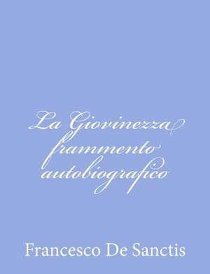 La Giovinezza Frammento Autobiografico de Francesco De Sanctis