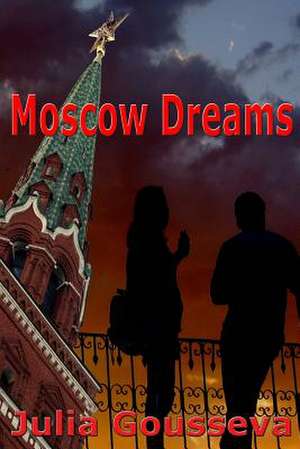 Moscow Dreams de Julia Gousseva