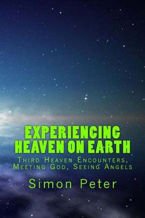 Experiencing Heaven on Earth de Simon Peter