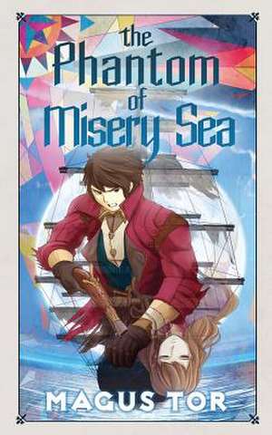 The Phantom of Misery Sea de Magus Tor