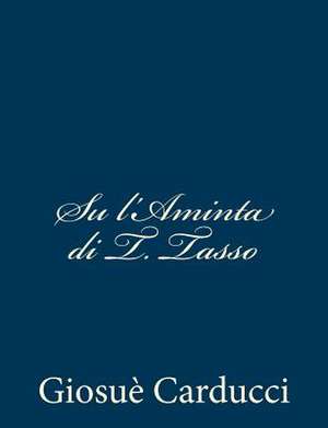 Su L'Aminta Di T. Tasso de Giosue Carducci