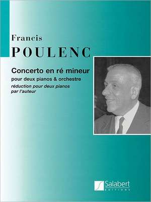 Concerto En Re Mineur: Pour Deux Pianos Et Orchestre de Francis Poulenc