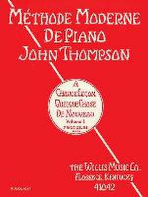 John Thompson's Modern Course for the Piano - First Grade (French) de John Thompson