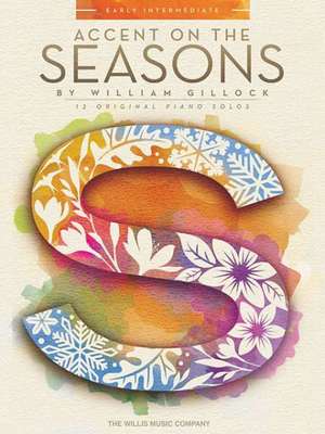 Accent on the Seasons: Early Intermediate Level de William Gillock