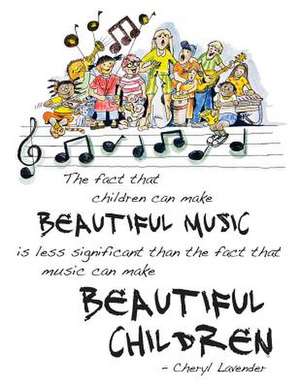 Beautiful Music, Beautiful Children Poster de Cheryl Lavender