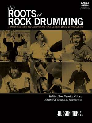 The Roots of Rock Drumming Interviews with the Drummers Who Shaped Rock 'n' Roll Music - Book/Online Audio de Daniel Glass