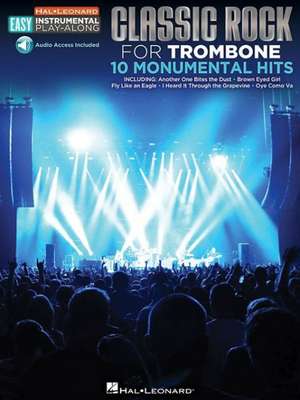 Classic Rock - 10 Monumental Hits: Trombone Easy Instrumental Play-Along Book with Online Audio Tracks de Hal Leonard Corp