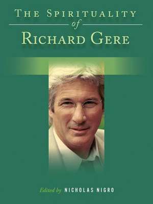 The Spirituality of Richard Gere: An Illustrated History of Southern Rock de Nicholas Nigro