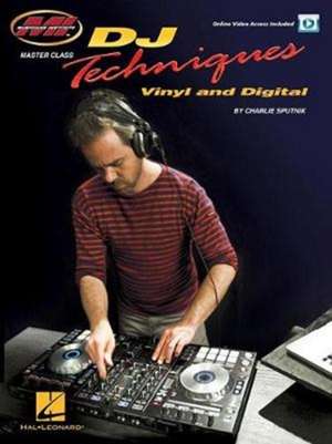 DJ Techniques - Vinyl and Digital: Master Class Series Online Video Access Included de Charlie Sputnik