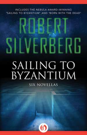 Sailing to Byzantium de Robert Silverberg