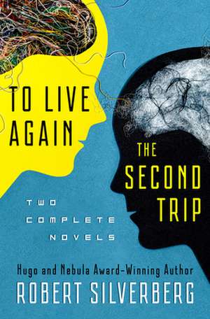 To Live Again and the Second Trip de Robert Silverberg