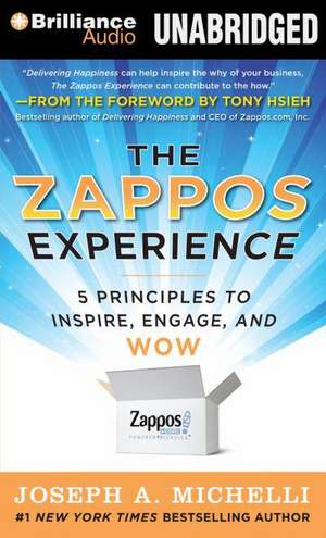 The Zappos Experience: 5 Principles to Inspire, Engage, and Wow de Joseph A. Michelli