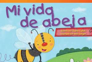 Mi Vida de Abeja = My Life as a Bee de Sharon Callen