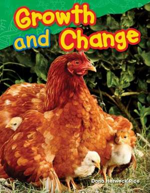 Growth and Change (Grade 1) de Dona Herweck Rice