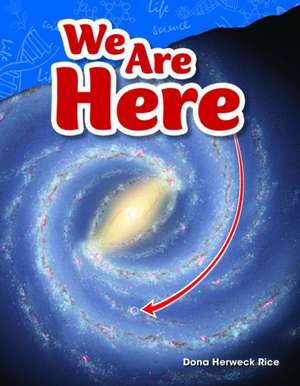 We Are Here (Grade 4) de Dona Herweck Rice