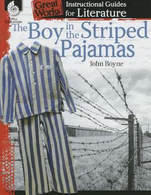 The Boy in the Striped Pajamas: An Instructional Guide for Literature de Kristin Kemp