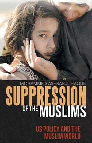 Suppression of the Muslims de Mohammed Ashraful Haque