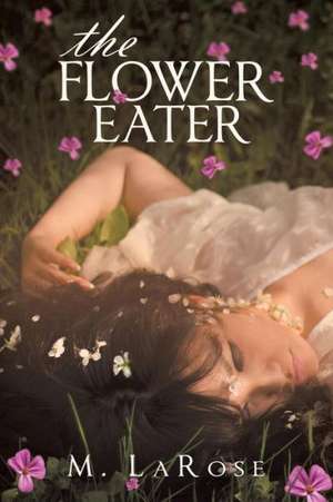 The Flower Eater de M. Larose