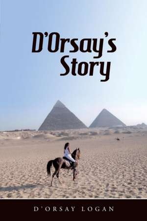 D'Orsay's Story de D'Orsay Logan