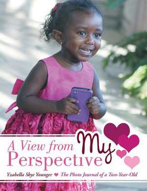 A View from My Perspective de Yzabella Skye Younger