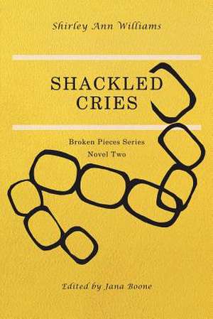 Shackled Cries de Shirley Ann Williams