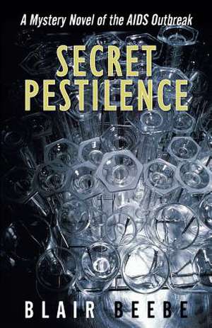 Secret Pestilence de Blair Beebe