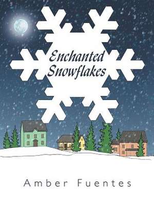 Enchanted Snowflakes de Amber Fuentes