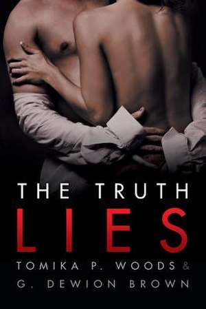 The Truth Lies de Tomika P. Woods and G. Dewion Brown