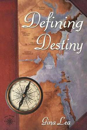 Defining Destiny de Gina Lea