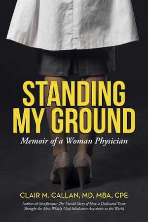 Standing My Ground de Mba Cpe Clair M. Callan MD