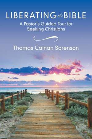 Liberating the Bible de Thomas Calnan Sorenson