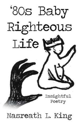 '80s Baby Righteous Life de Nasreath L. King