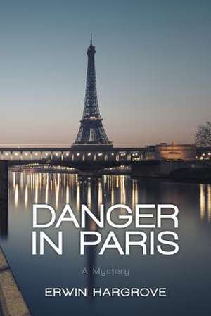 Danger in Paris de Erwin Hargrove