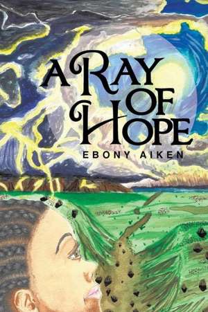 A Ray of Hope de Ebony Aiken