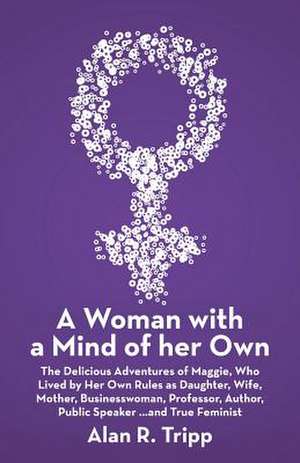 A Woman with a Mind of Her Own de Alan R. Tripp