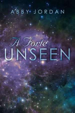 A Forte Unseen de Abby Jordan