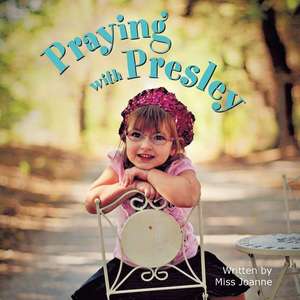 Praying with Presley de Miss Joanne