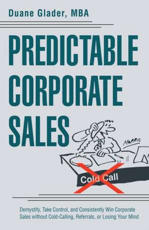 Predictable Corporate Sales de Mba Duane Glader