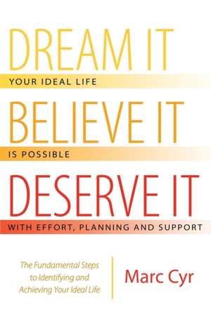 Dream It, Believe It, Deserve It de Marc Cyr